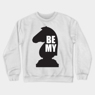 Be my Knight design Crewneck Sweatshirt